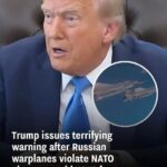 Trump Issues Ominous Warning After Russian Fighter Jets Breach NATO Airspace, Raising World War III Concerns