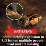Bomb factory explosion leaves multiple people dead and 19 missing